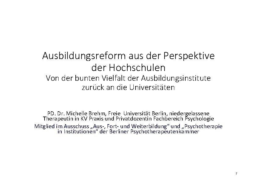 Ausbildungsreform aus der Perspektive der Hochschulen Von der bunten Vielfalt der Ausbildungsinstitute zurück an