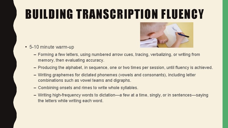 BUILDING TRANSCRIPTION FLUENCY • 5 -10 minute warm-up – Forming a few letters, using
