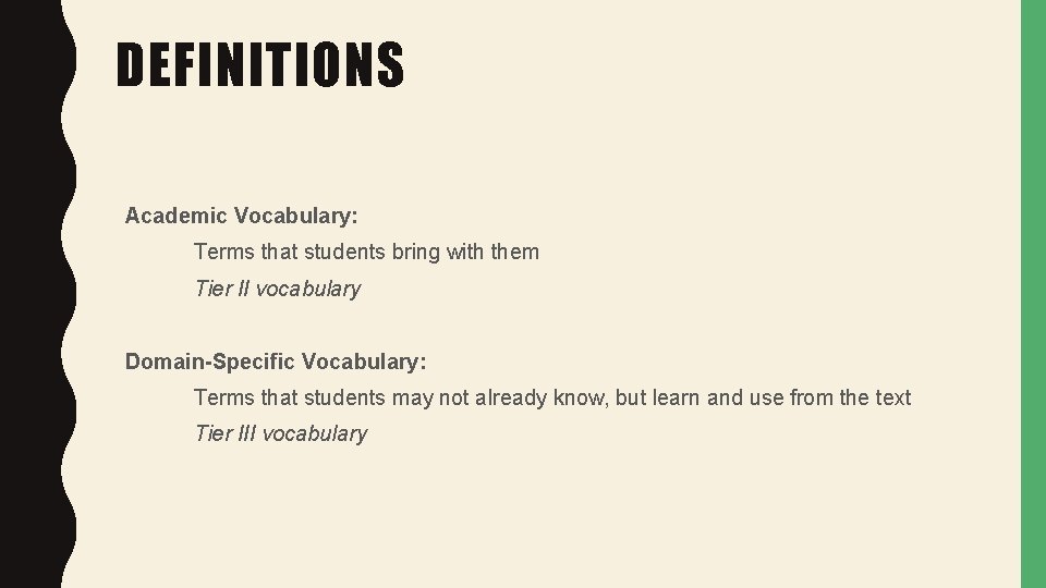 DEFINITIONS Academic Vocabulary: Terms that students bring with them Tier II vocabulary Domain-Specific Vocabulary: