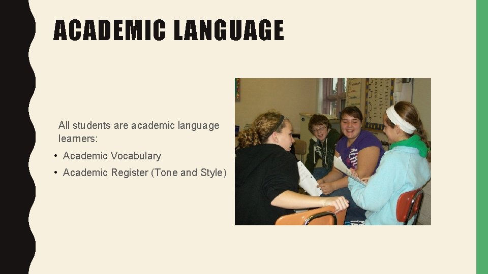 ACADEMIC LANGUAGE All students are academic language learners: • Academic Vocabulary • Academic Register
