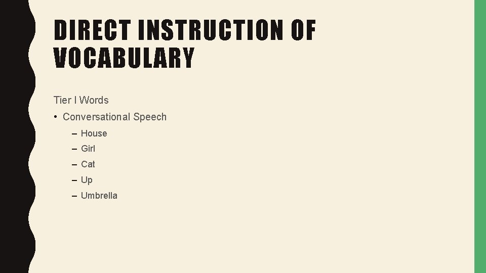 DIRECT INSTRUCTION OF VOCABULARY Tier I Words • Conversational Speech – House – Girl