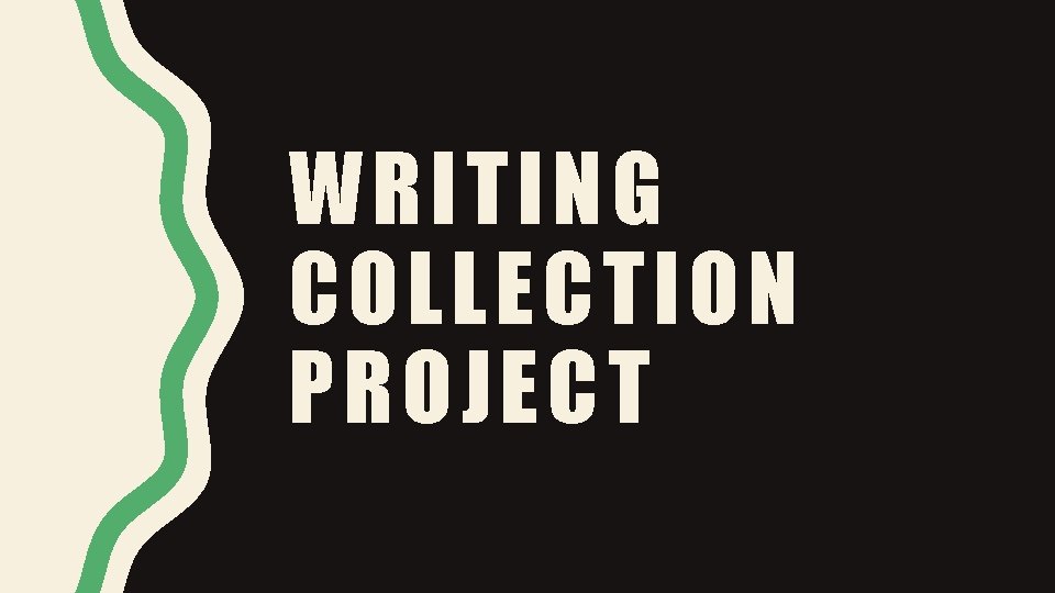 WRITING COLLECTION PROJECT 