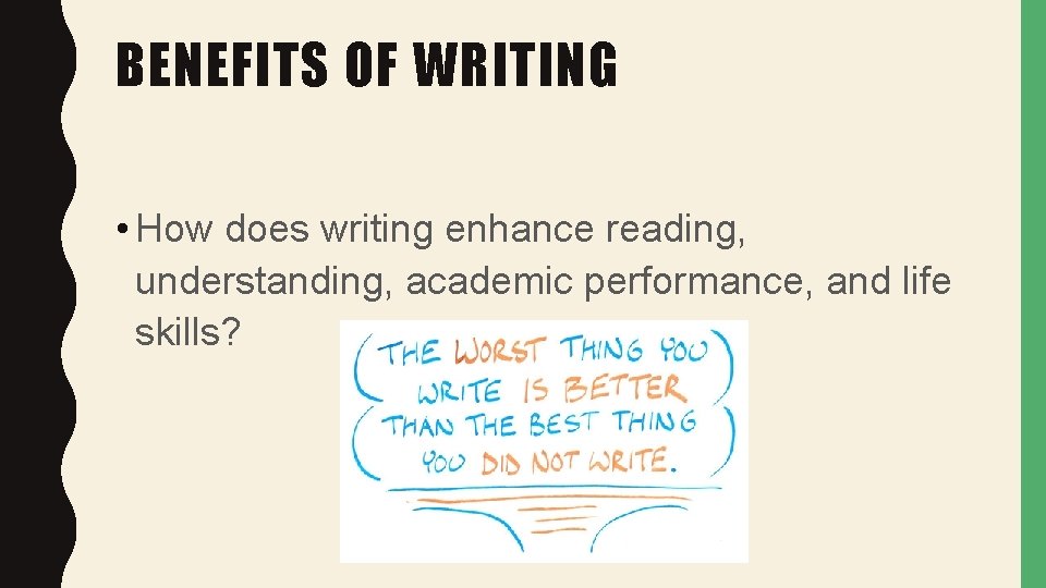 BENEFITS OF WRITING • How does writing enhance reading, understanding, academic performance, and life