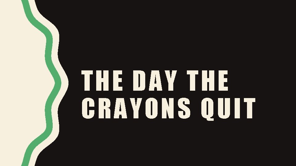 THE DAY THE CRAYONS QUIT 