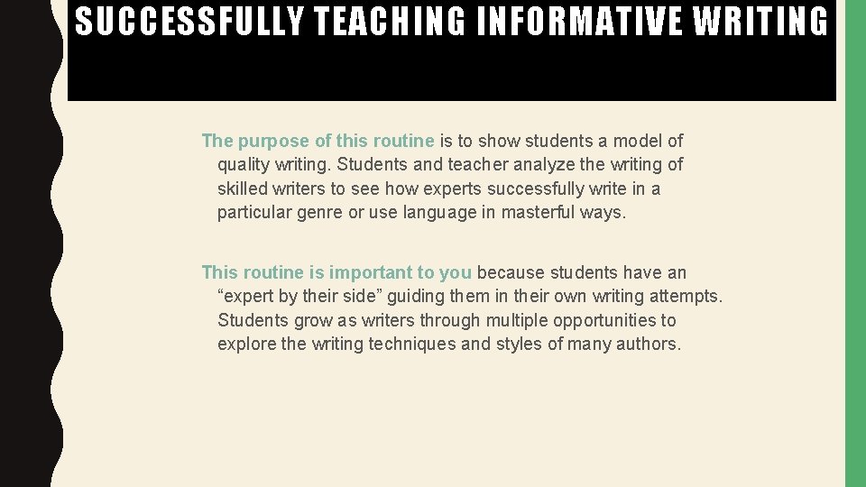 SUCCESSFULLY TEACHING INFORMATIVE WRITING The purpose of this routine is to show students a