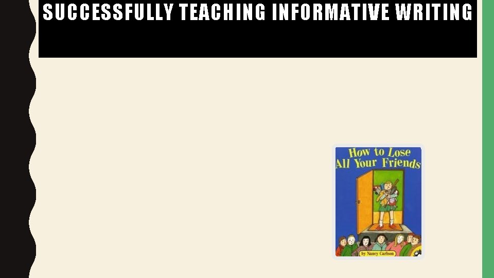 SUCCESSFULLY TEACHING INFORMATIVE WRITING 