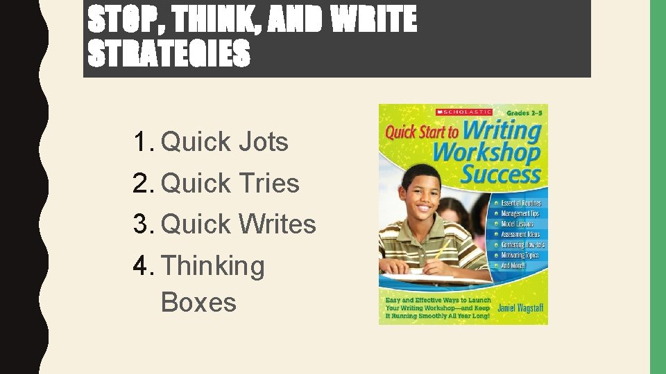 STOP, THINK, AND WRITE STRATEGIES 1. Quick Jots 2. Quick Tries 3. Quick Writes