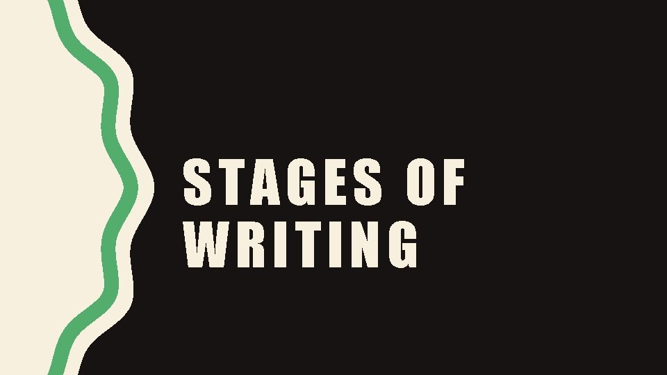 STAGES OF WRITING 