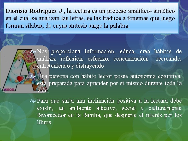 Dionisio Rodríguez J. , la lectura es un proceso analítico- sintético en el cual