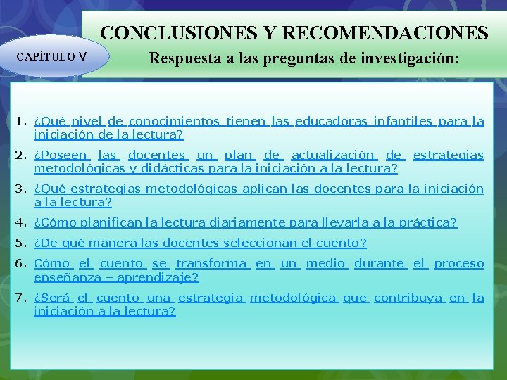 CONCLUSIONES Y RECOMENDACIONES CAPÍTULO V Respuesta a las preguntas de investigación: 1. ¿Qué nivel