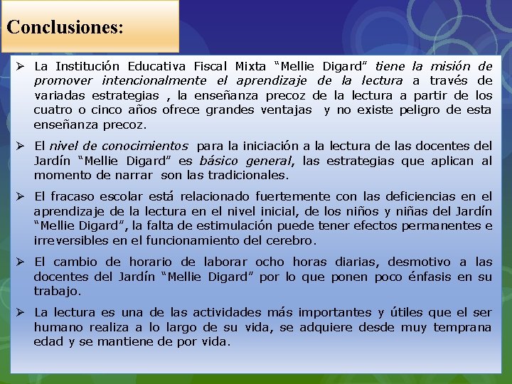 Conclusiones: Ø La Institución Educativa Fiscal Mixta “Mellie Digard” tiene la misión de promover