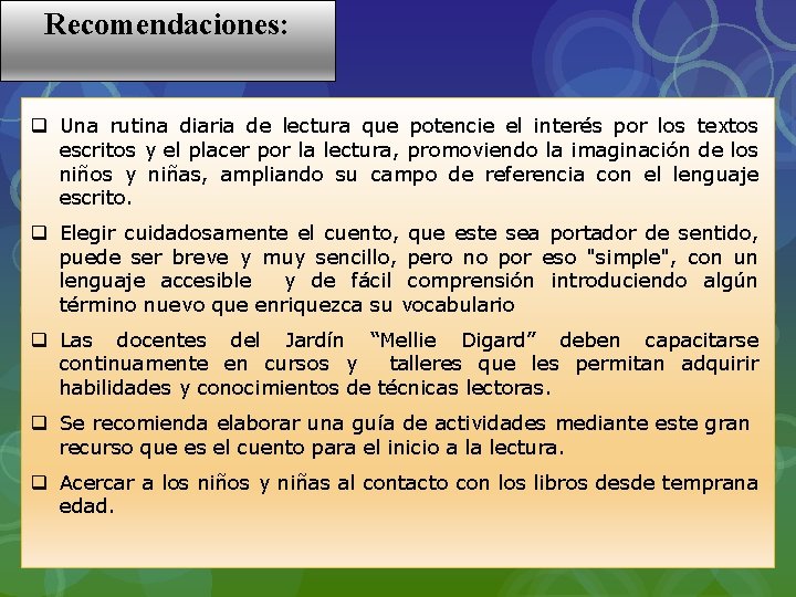 Recomendaciones: q Una rutina diaria de lectura que potencie el interés por los textos