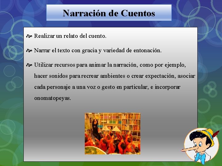 Narración de Cuentos Realizar un relato del cuento. Narrar el texto con gracia y