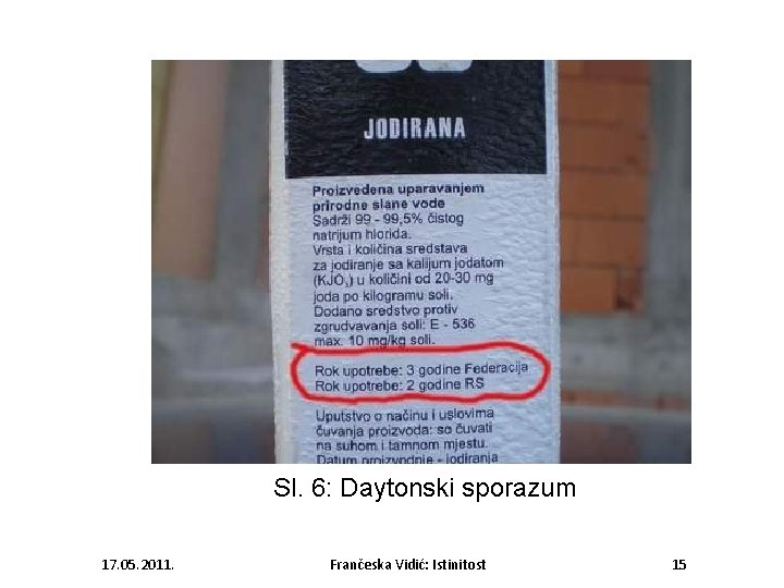 Sl. 6: Daytonski sporazum 17. 05. 2011. Frančeska Vidić: Istinitost 15 