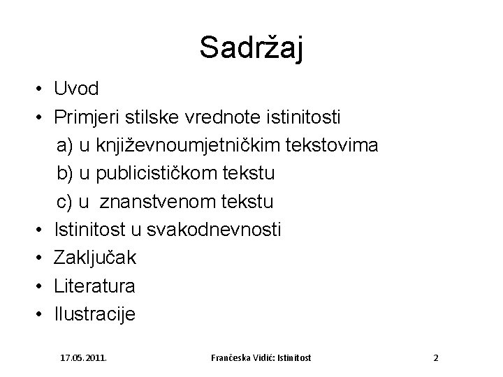 Sadržaj • Uvod • Primjeri stilske vrednote istinitosti a) u književnoumjetničkim tekstovima b) u