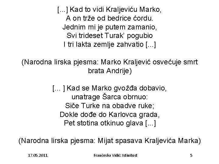 [. . . ] Kad to vidi Kraljeviću Marko, A on trže od bedrice
