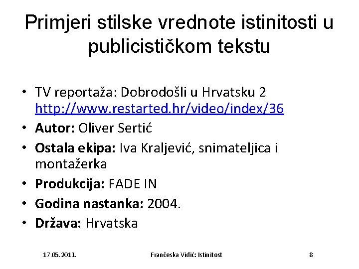 Primjeri stilske vrednote istinitosti u publicističkom tekstu • TV reportaža: Dobrodošli u Hrvatsku 2