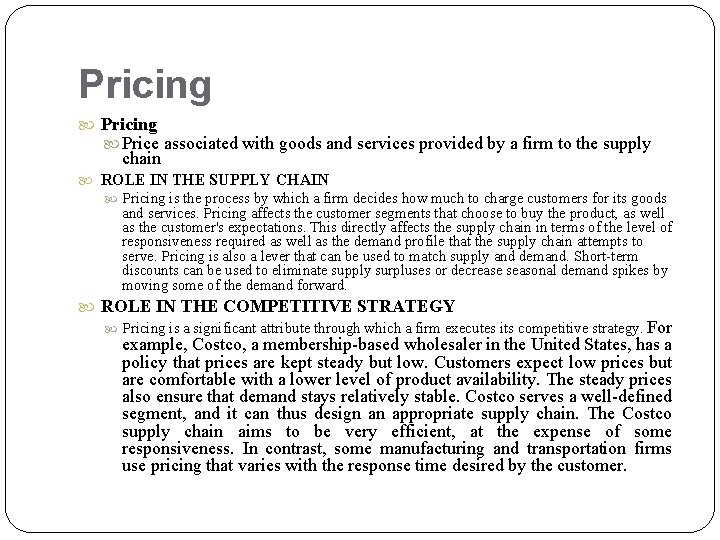 Pricing Price associated with goods and services provided by a firm to the supply