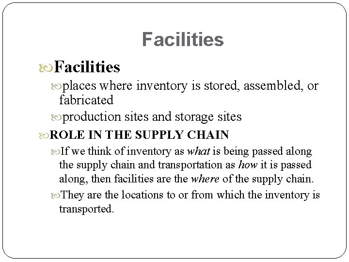 Facilities places where inventory is stored, assembled, or fabricated production sites and storage sites