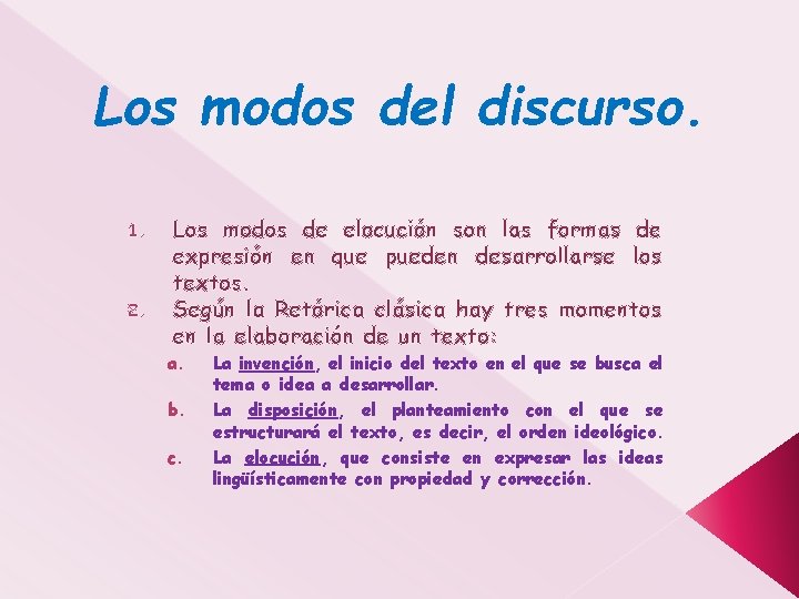 Los modos del discurso. 1. 2. Los modos de elocución son las formas de