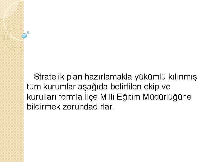  Stratejik plan hazırlamakla yükümlü kılınmış tüm kurumlar aşağıda belirtilen ekip ve kurulları formla