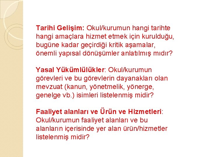 Tarihi Gelişim: Okul/kurumun hangi tarihte hangi amaçlara hizmet etmek için kurulduğu, bugüne kadar geçirdiği