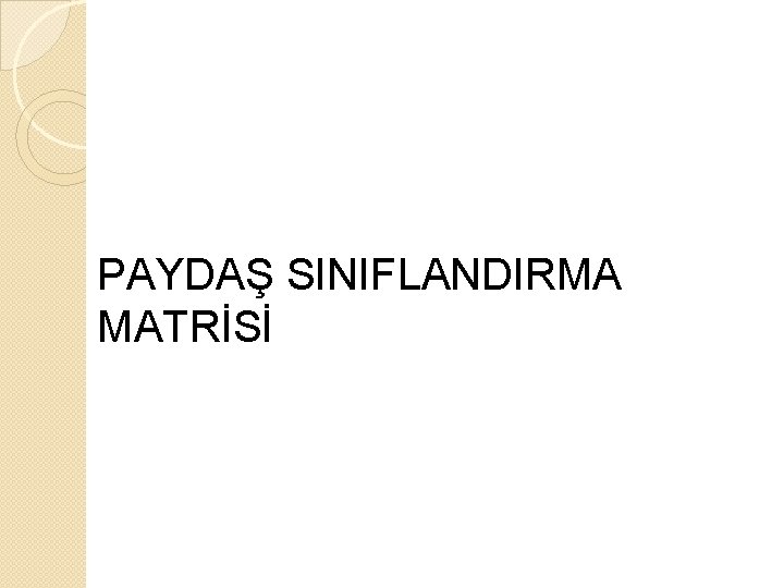 PAYDAŞ SINIFLANDIRMA MATRİSİ 