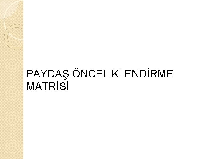PAYDAŞ ÖNCELİKLENDİRME MATRİSİ 
