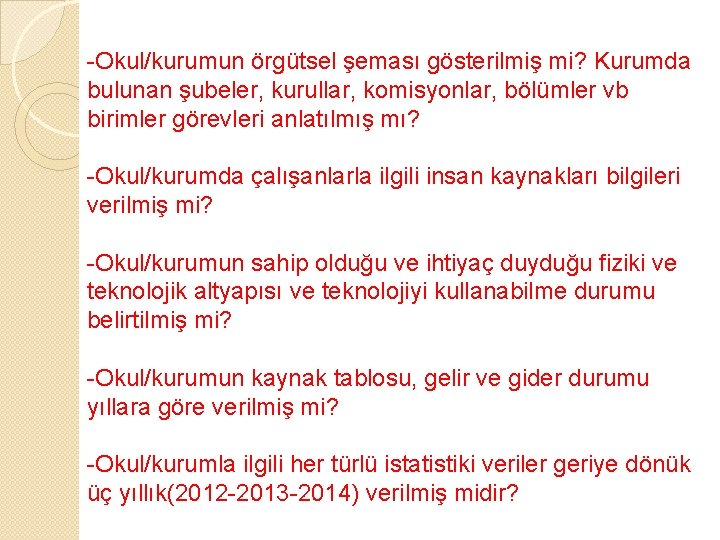  -Okul/kurumun örgütsel şeması gösterilmiş mi? Kurumda bulunan şubeler, kurullar, komisyonlar, bölümler vb birimler