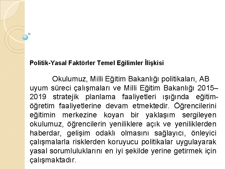 Politik-Yasal Faktörler Temel Eğilimler İlişkisi Okulumuz, Milli Eğitim Bakanlığı politikaları, AB uyum süreci çalışmaları