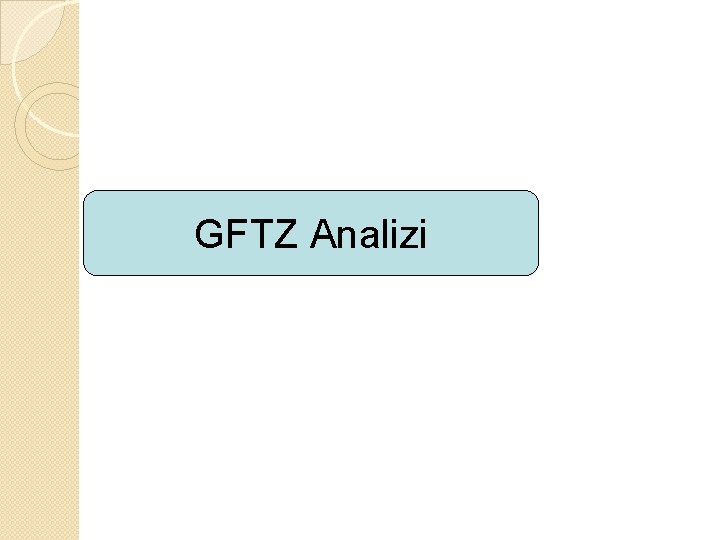 GFTZ Analizi 