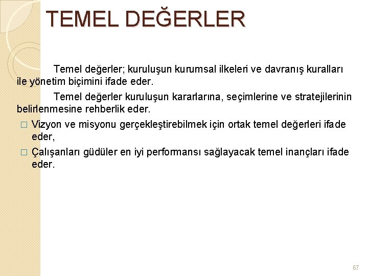 TEMEL DEĞERLER Temel değerler; kuruluşun kurumsal ilkeleri ve davranış kuralları ile yönetim biçimini ifade