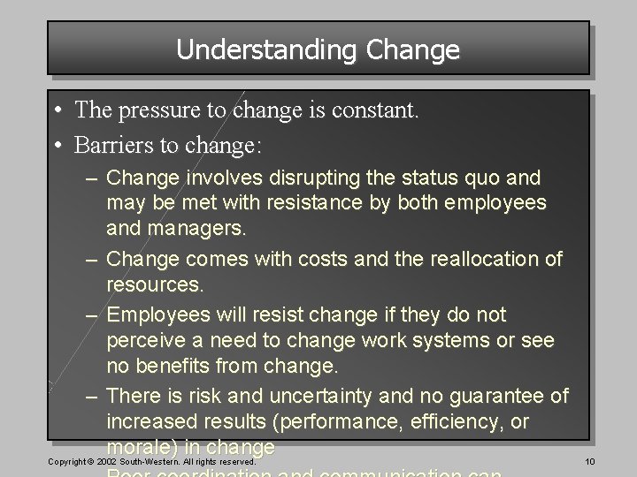 Understanding Change • The pressure to change is constant. • Barriers to change: –