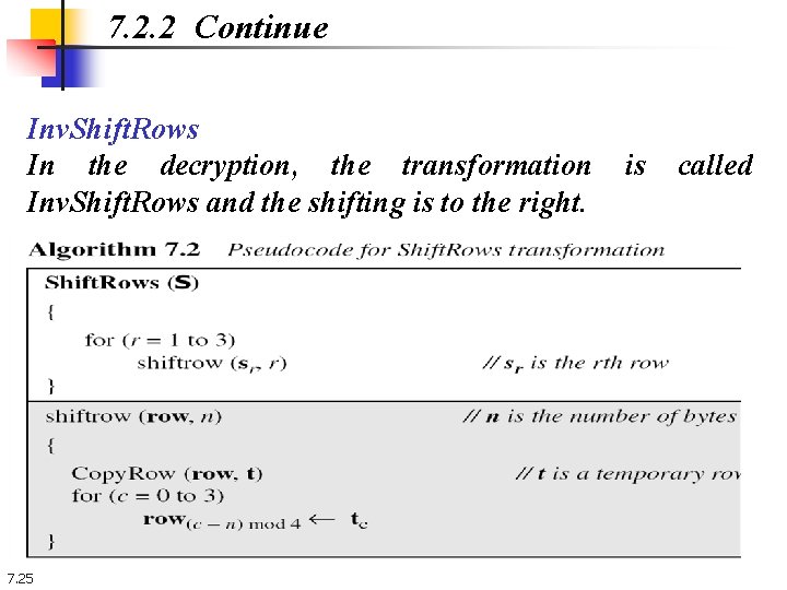 7. 2. 2 Continue Inv. Shift. Rows In the decryption, the transformation Inv. Shift. 7. 2. 2 Continue Inv. Shift. Rows In the decryption, the transformation Inv. Shift.