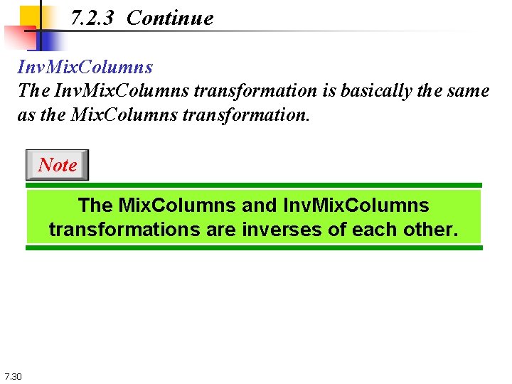 7. 2. 3 Continue Inv. Mix. Columns The Inv. Mix. Columns transformation is basically 7. 2. 3 Continue Inv. Mix. Columns The Inv. Mix. Columns transformation is basically