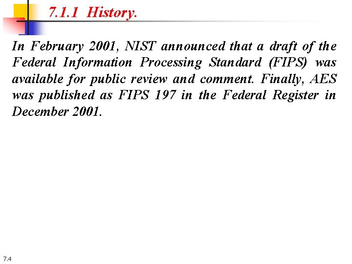 7. 1. 1 History. In February 2001, NIST announced that a draft of the 7. 1. 1 History. In February 2001, NIST announced that a draft of the