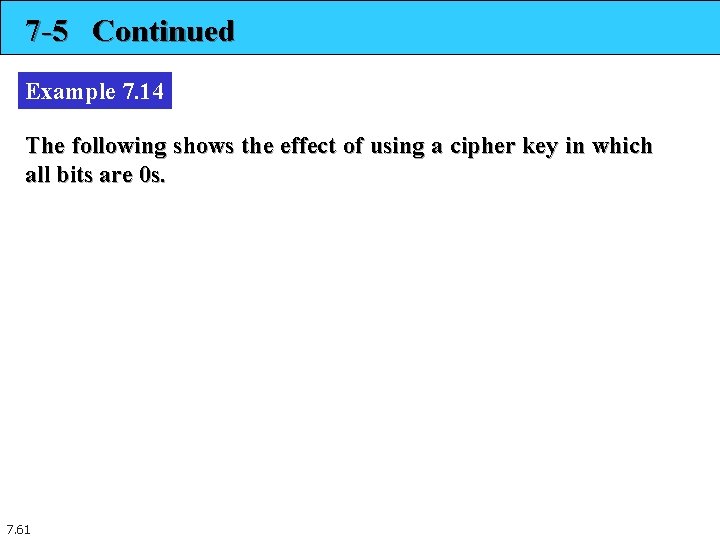 7 -5 Continued Example 7. 14 The following shows the effect of using a 7 -5 Continued Example 7. 14 The following shows the effect of using a