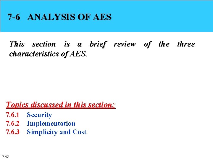 7 -6 ANALYSIS OF AES This section is a brief review of the three 7 -6 ANALYSIS OF AES This section is a brief review of the three