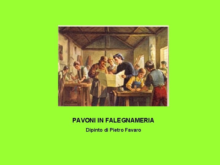PAVONI IN FALEGNAMERIA Dipinto di Pietro Favaro 
