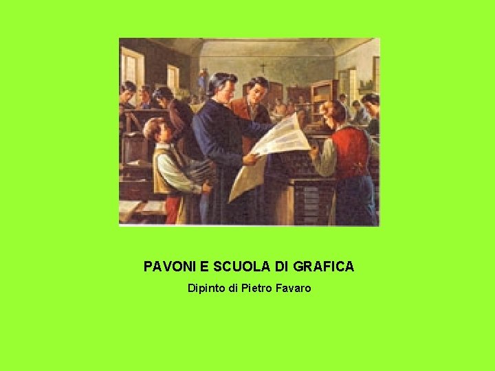 PAVONI E SCUOLA DI GRAFICA Dipinto di Pietro Favaro 