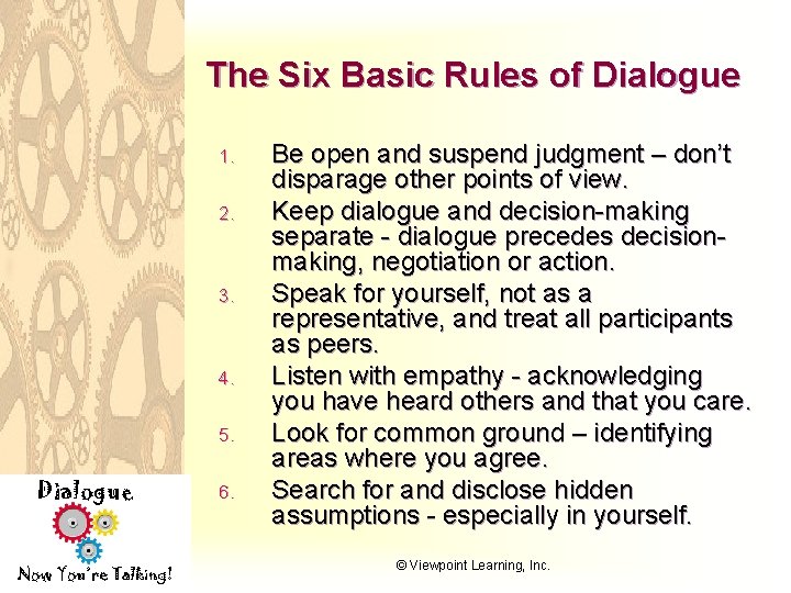 The Six Basic Rules of Dialogue 1. 2. 3. 4. 5. Dialogue Now You’re