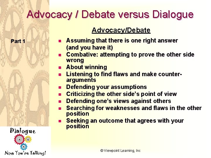 Advocacy / Debate versus Dialogue Advocacy/Debate Part 1 n n n n n Dialogue