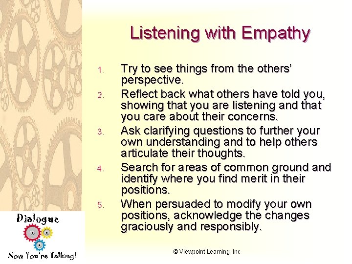 Listening with Empathy 1. 2. 3. 4. 5. Dialogue Now You’re Talking! Try to