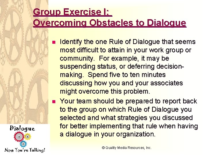 Group Exercise I: Overcoming Obstacles to Dialogue n n Dialogue Now You’re Talking! Identify