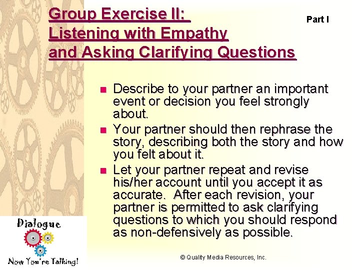 Group Exercise II: Listening with Empathy and Asking Clarifying Questions n n n Dialogue