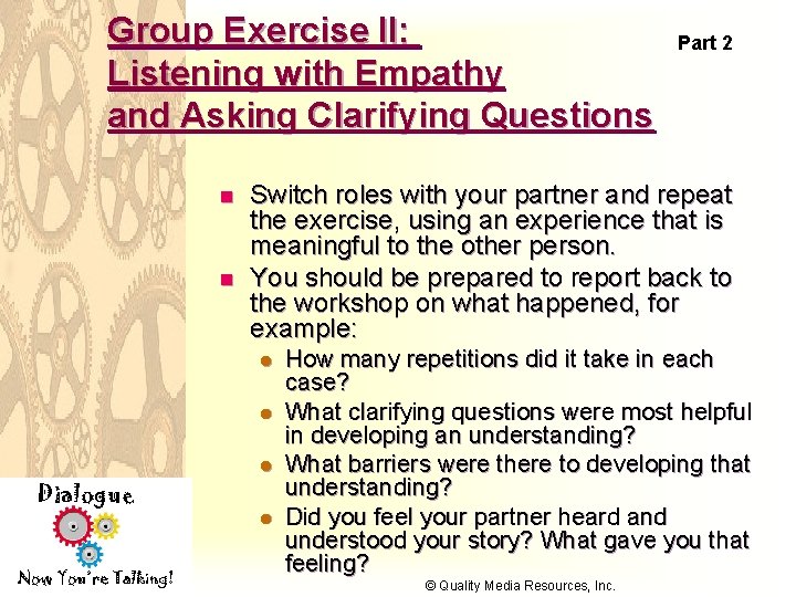 Group Exercise II: Listening with Empathy and Asking Clarifying Questions n n Switch roles