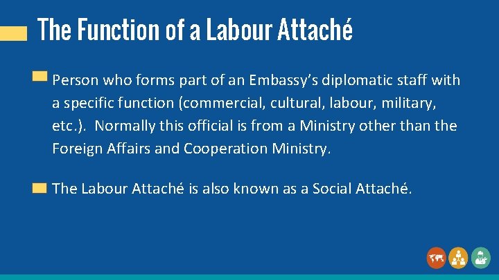 The Function of a Labour Attaché Person who forms part of an Embassy’s diplomatic