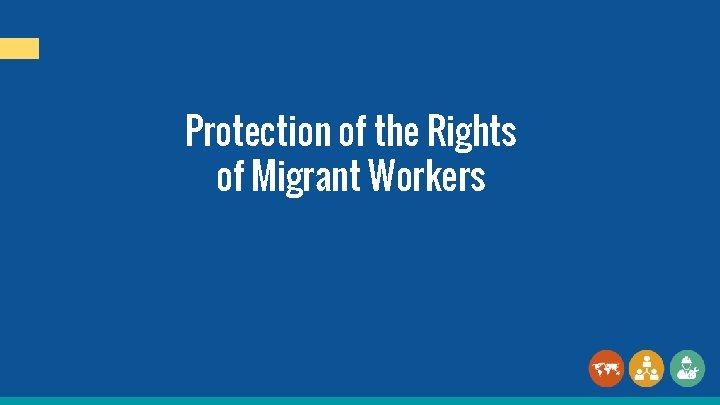 Protection of the Rights of Migrant Workers 