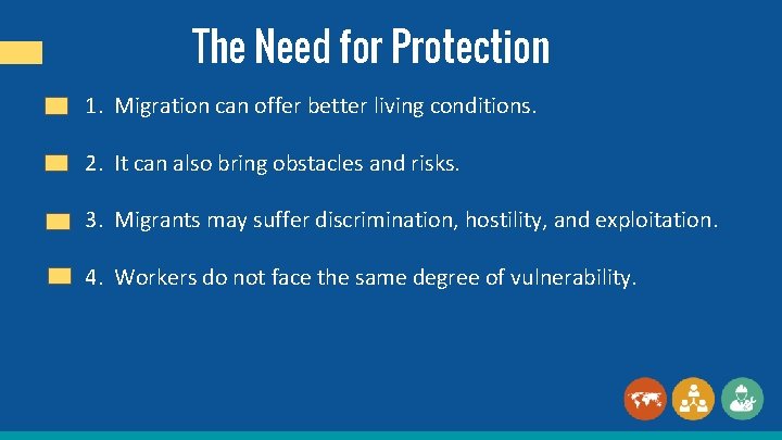 The Need for Protection 1. Migration can offer better living conditions. 2. It can