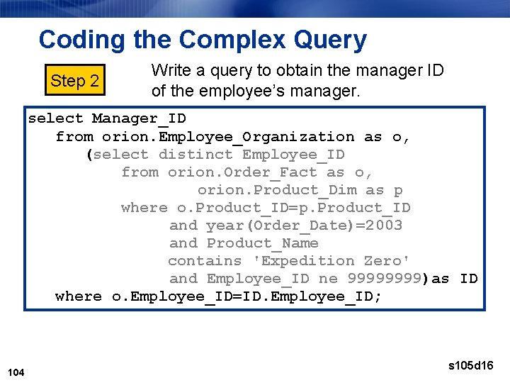 Coding the Complex Query Step 2 Write a query to obtain the manager ID